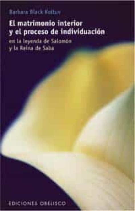 El Matrimonio Interior Y El Proceso De Individuacion En La Leyen Da D Libro Del 2002 Escrito