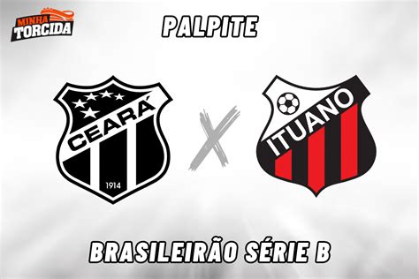 Ceará X Ituano Palpite Odds E Prognóstico 28 07 2023 Minha Torcida