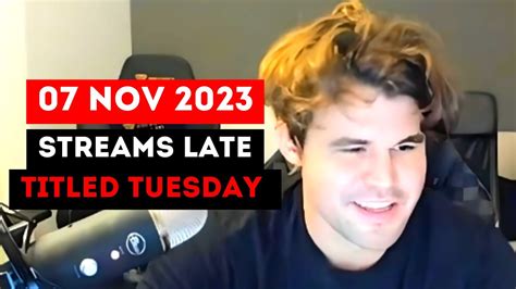 Magnus Carlsen STREAMS Late Titled Tuesday 07 Nov 2023 YouTube