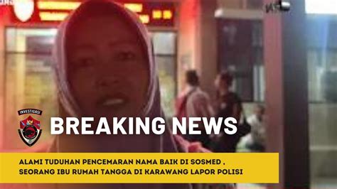 Alami Tuduhan Pencemaran Nama Baik Di Sosmed Seorang Ibu Rumah Tangga