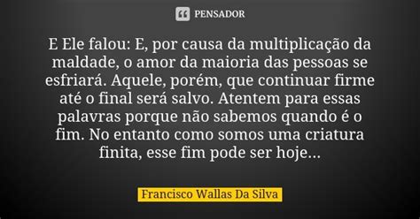 E Ele Falou E Por Causa Da Francisco Wallas Da Silva Pensador