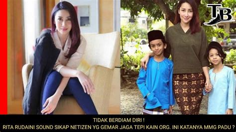 TIDAK BERDIAM DIRI RITA RUDAINI SOUND SIKAP NETIZEN YG GEMAR JAGA TEPI