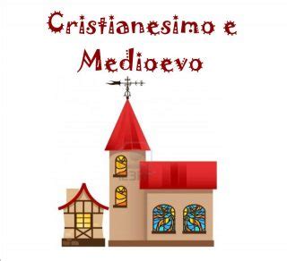 Cristianesimo E Medioevo ILTRATTURO ALTERVISTA ORG