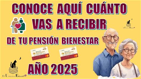 ≫ Conoce AquÍ CuÁnto Vas A Recibir De Tu PensiÓn Bienestar En El