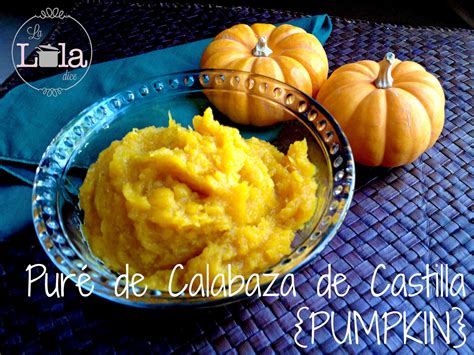 Puré de Calabaza de Castilla mejor conocida como PUMPKIN La Lola Dice