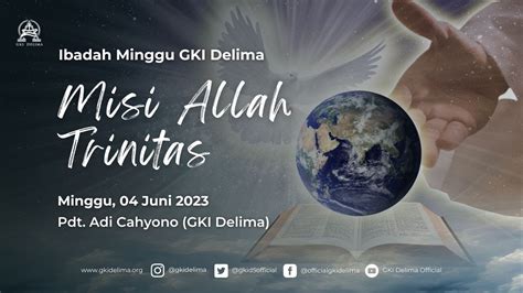 Ibadah Minggu GKI Delima 04 Juni 2023 Pkl 09 00 Misi Allah