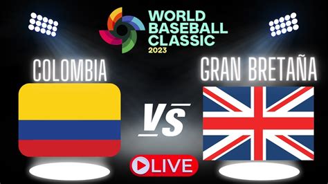 Colombia Vs Gran BretaÑa World Baseball Classic Clásico Mundial En