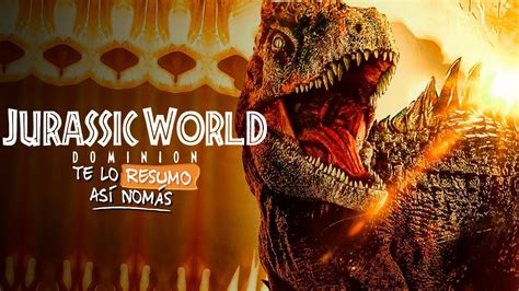 Jurassic World Dominion El Final De La Peor Saga TeLoResumo YouTube