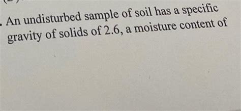 Solved An Undisturbed Sample Of Soil Has A Specific Chegg