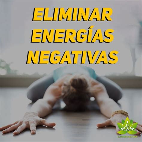 Eliminando energías negativas El mundo del Yoga Energias negativas