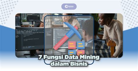 Fungsi Data Mining Dalam Strategi Dan Pengembangan Bisnis