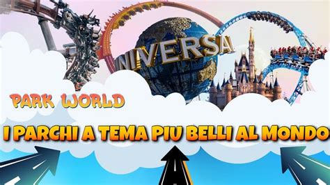 I 10 parchi divertimento più belli del mondo Park World Travels