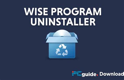 Wise Program Uninstaller Pc Guide