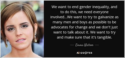 Emma Watson Quote We Want To End Gender Inequality And To Do This