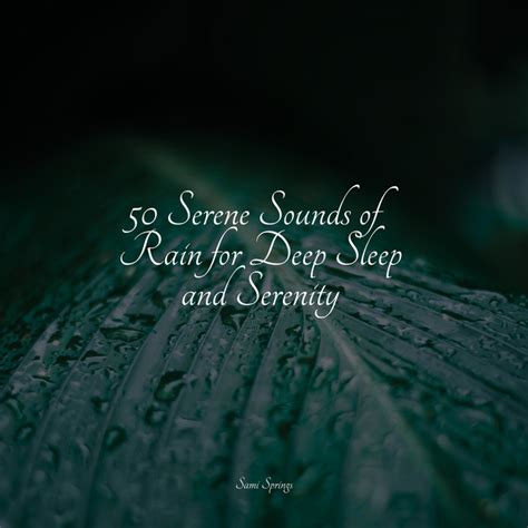 50 Serene Sounds Of Rain For Deep Sleep And Serenity Album By