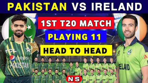 Pakistan Vs Ireland 1st T20 Playing 11 Pak Vs Ire Head To Head Record