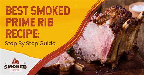 Best Smoked Prime Rib Recipe [step By Step Guide]