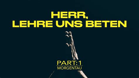 Herr Lehre Uns Beten PART 1 Morgentau BREAKING NEWS Peter Wenz