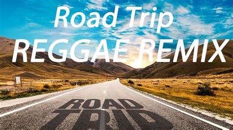 Road Trip Reggae Remix Non Stop Relaxing English Love Song S To