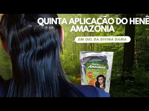 Quinta aplicação do henê Amazônia em gel divina dama e fotos da sexta