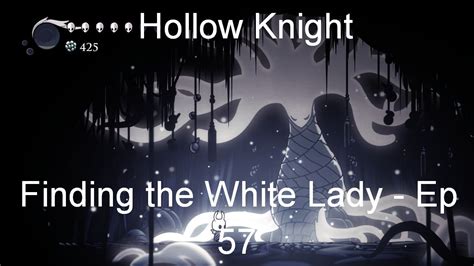 Finding The White Lady Hollow Knight Ep 57 Youtube