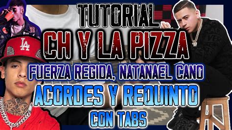 Ch Y La Pizza Fuerza Regida X Natanael Cano Requinto Y Acordes