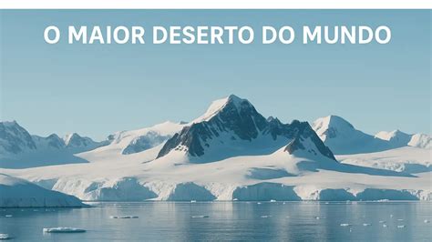 Maior Deserto Do Mundo - O Maior Deserto do Mundo: Surpreenda-se com a Resposta