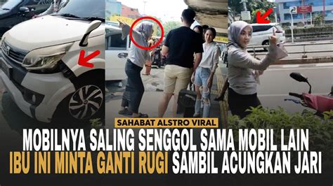 Ibu Ibu Okb Marah Marah Sampai Acungkan Jari Mau Minta Ganti Rugi