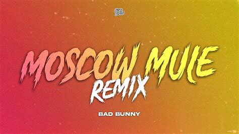 Moscow Mule Remix Bad Bunny Elias Lopez YouTube