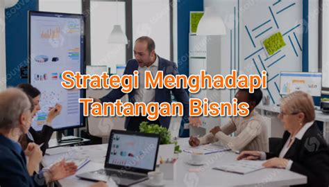 Tantangan Bisnis Dan Strategi Untuk Menghadapinya