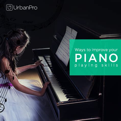 Ways To Improve Your Piano Playing Skills