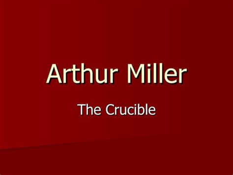 Arthur Miller & The Crucible | PPT