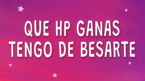 Que Hp Ganas Tengo De Besarte Karol G Peso Pluma Qlona Letra