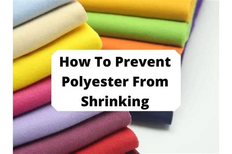 How To Prevent Polyester From Shrinking Comprehensive Guide