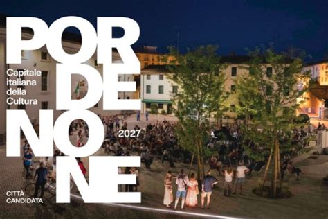 Pordenone Candidata A Capitale Della Cultura Partecipazione