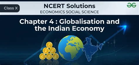 Chapter Globalisation And The Indian Economy Ncert Solutions For