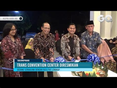 Trans Convention Center Tanjungpinang Diresmikan Youtube