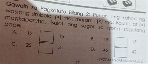 Solved: Gawain sa Pagkatuto Bilang 2: Punan ang kahon ng wastong simbolo, () mas marami, () mas ...