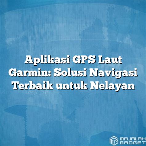 Aplikasi Gps Laut Garmin Solusi Navigasi Terbaik Untuk Nelayan