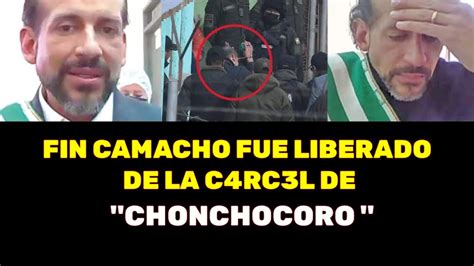 Camacho Sale En Libertad De La C Rc L De Chonchocoro Youtube