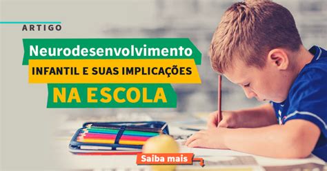 Neurodesenvolvimento Infantil E Suas Implica Es Na Escola Instituto