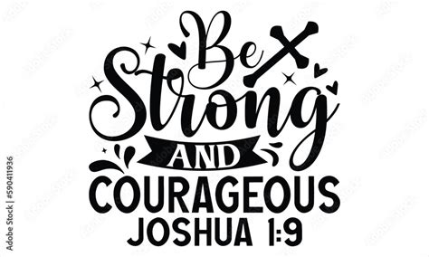 Be Strong And Courageous Joshua 1 9 Faith T Shirt Design Hand Drawn