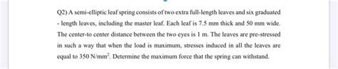 Solved Q2 A Semi Elliptic Leaf Spring Consists Of Two Extra Chegg