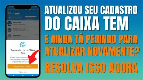 Como Atualizar Cadastro No Caixa Tem Veja Datas De Atualizacao Do App