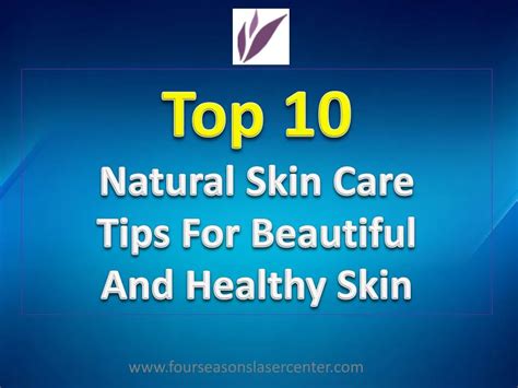 PPT Top 10 Natural Skin Care Tips For Beautiful And Healthy Skin