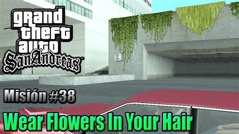 Gta San Andreas Misi N Wear Flowers In Your Hair Youtube