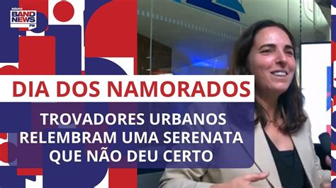 Dia Dos Namorados Trovadores Urbanos Relembram Uma Serenata Que N O