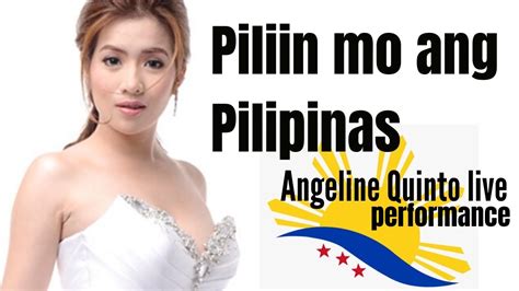 Piliin Mo Ang Pilipinas Angeline Quinto Live Performance Youtube