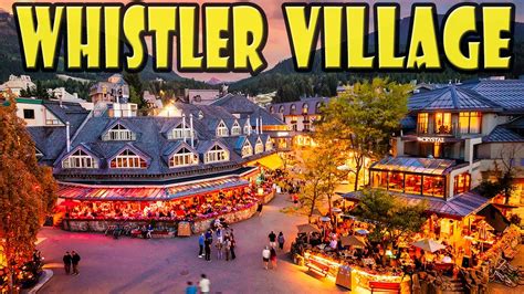 Exploring Whistler Village Biggest Ski Town In North America Yellow