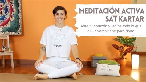 Meditacion Sat Kartar Abre Tu Coraz N Y Recibe Todo Lo Que El